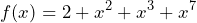 \[f(x) = 2 + x^2 + x^3 + x^7\]
