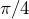 \pi/4